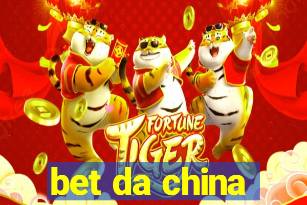 bet da china